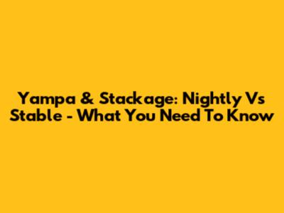 Yampa & Stackage: Nightly Vs Stable - What You Need To Know