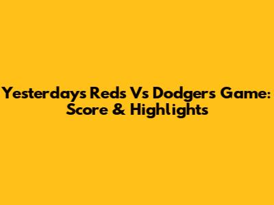 Yesterday's Reds Vs Dodgers Game: Score & Highlights