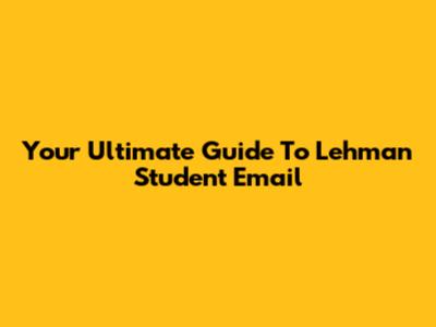 Your Ultimate Guide To Lehman Student Email